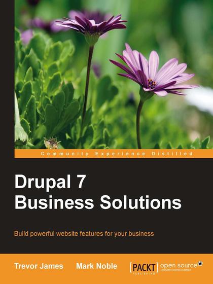 Drupal 7 Business Solutions - Trevor James and Mark Noble.jpg