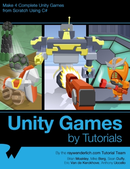 Unity Games by Tutorials - Mike Berg, Sean Duffy, Brian Moakley, Eric Van de Kerckhove, and Anthony Uccello.jpg