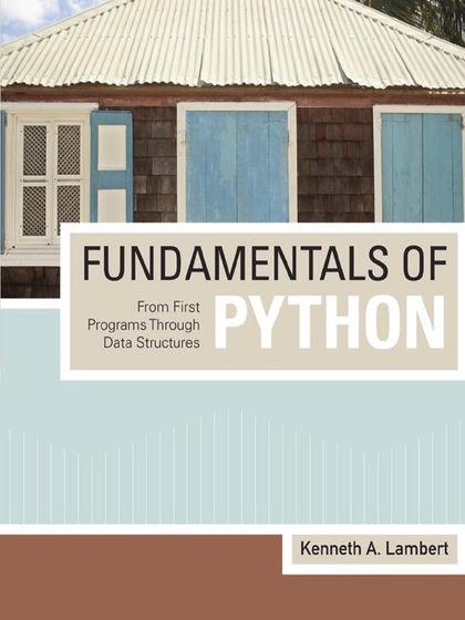 Fundamentals of Python: From First Programs Through Data Structures - Kenneth A. Lambert and Martin Osborne.jpg