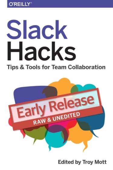 Slack Hacks Early Release - John Adams, Guillaume Binet, Benoit Corne, Mike Street, and Aviv Laufer.jpg