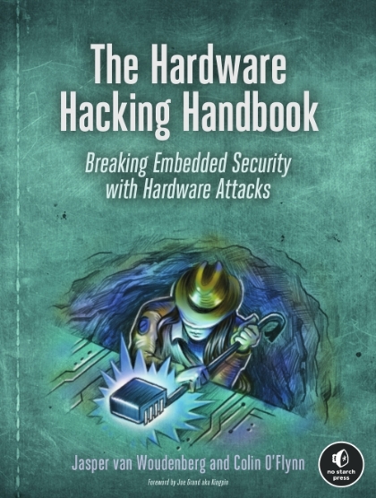 The Hardware Hacking Handbook - Jasper van Woudenberg and Colin O’Flynn.jpg