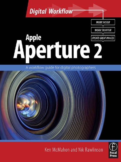 Apple Aperture 2: A Workflow Guide for Digital Photographers - Ken McMahon and Nik Rawlinson.jpg