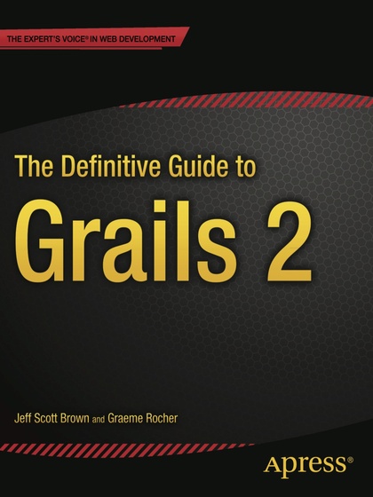 The Definitive Guide to Grails 2 - Jeff Scott Brown and Graeme Rocher.jpg