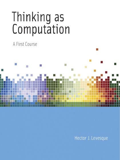 Thinking as Computation: A First Course - Hector J. Levesque.jpg