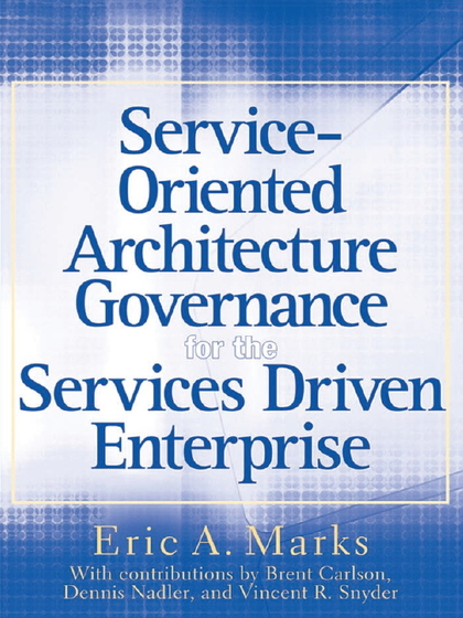 Service-Oriented Architecture Governance for the Services Driven Enterprise - Eric A. Marks.jpg