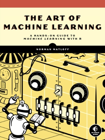 The Art of Machine Learning - Norman Matloff.jpg