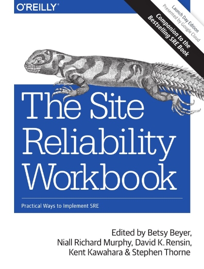 The Site Reliability Workbook - Betsy Beyer, Niall Richard Murphy, David K. Rensin, Kent Kawahara, and Stephen Thorne.jpg