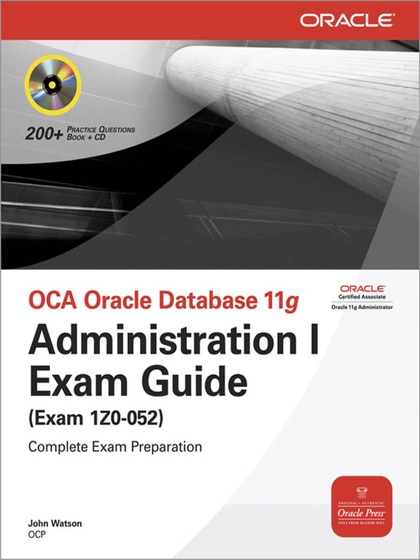 OCA Oracle Database 11g: Administration I Exam Guide (Exam 1Z0-052) - John Watson.jpg