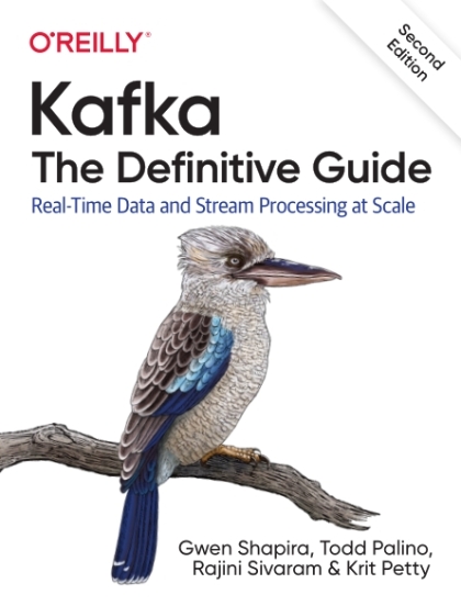 Kafka: The Definitive Guide 2nd Edition - Gwen Shapira, Todd Palino, Rajini Sivaram, and Krit Petty.jpg