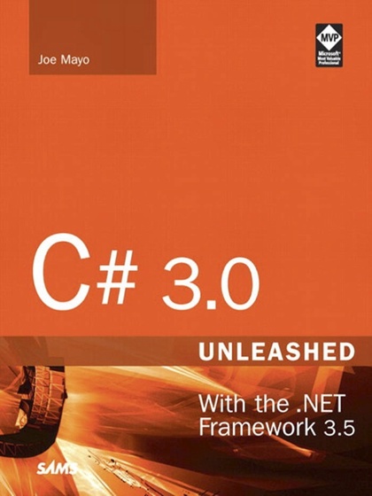 C# 3.0 With the .NET Framework 3.5 UNLEASHED 2nd Edition - Joe Mayo.jpg