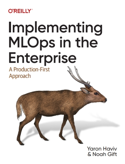 Implementing MLOps in the Enterprise - Yaron Haviv and Noah Gift.jpg