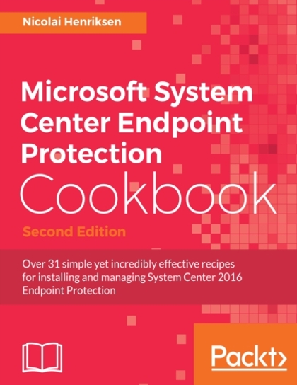 Microsoft System Center Endpoint Protection Cookbook 2nd Edition - Nicolai Henriksen.jpg