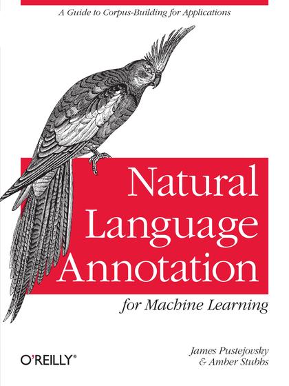 Natural Language Annotation for Machine Learning - James Pustejovsky and Amber Stubbs.jpg