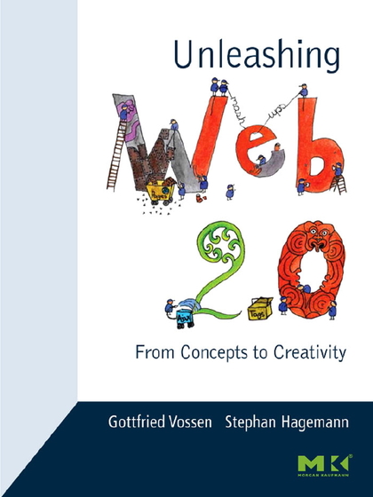 Unleashing Web 2.0: From Concepts to Creativity - Gottfried Vossen and Stephan Hagemann.jpg