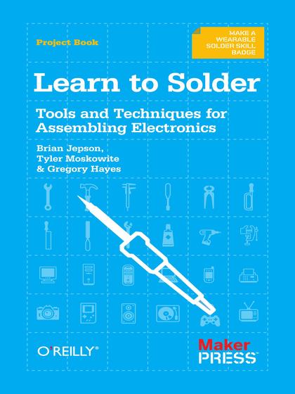 Learn to Solder - Brian Jepson, Tyler Moskowite, and Gregory Hayes.jpg