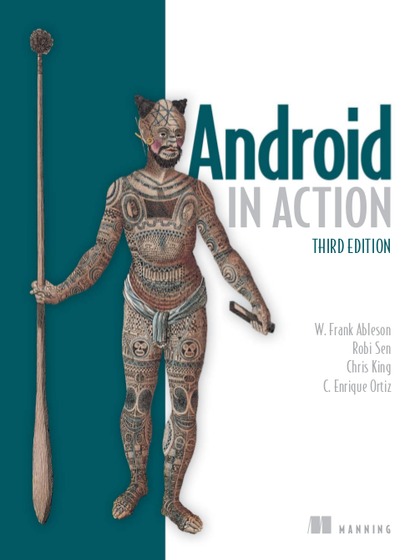 Android in Action 3rd Edition - W. Frank Ableson, Robi Sen, Chris King and C. Enrique Ortiz.jpg