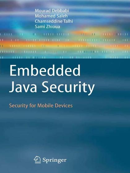 Embedded Java Security: Security for Mobile Devices - Mourad Debbabi, Mohamed Saleh, Chamseddine Talhi and Sami Zhioua.jpg