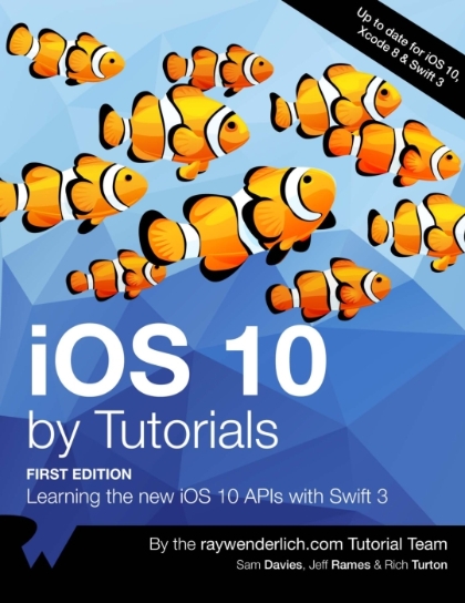 iOS 10 by Tutorials - Sam Davies, Jeff Rames, & Rich Turton.jpg